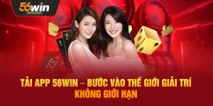 Tải App 56Win – Khởi Động Không Gian Giải Trí Trực Tuyến Đa Dạng